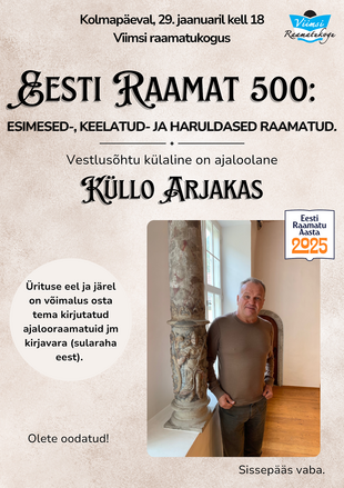 Eesti Raamat 500: Esimesed-, keelatud- ja haruldased raamatud. Vestlushtu klaline on ajaloolane KLLO ARJAKAS