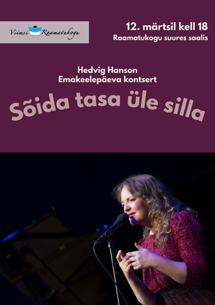 Emakeelep�eva kontsert „S�ida tasa �le silla“: esineb Hedvig Hanson 